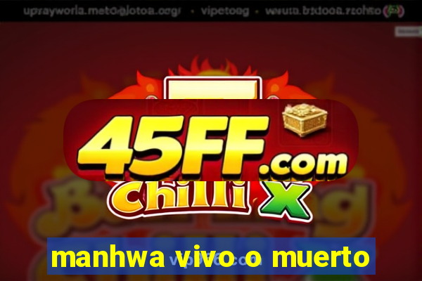 manhwa vivo o muerto